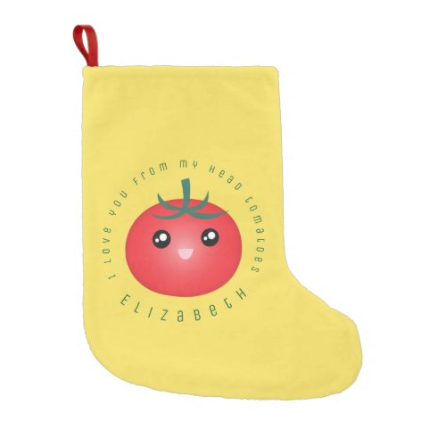 I Love You From My Head Tomatoes Funny Food Pun Small Christmas Stocking