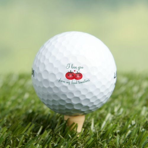 I Love You From My Head Tomatoes Funny Fruit Pun Golf Balls
