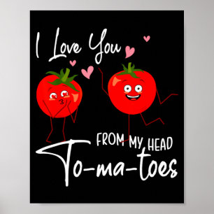 I Love You From My Head Tomatoes Funny Valentine S Poster