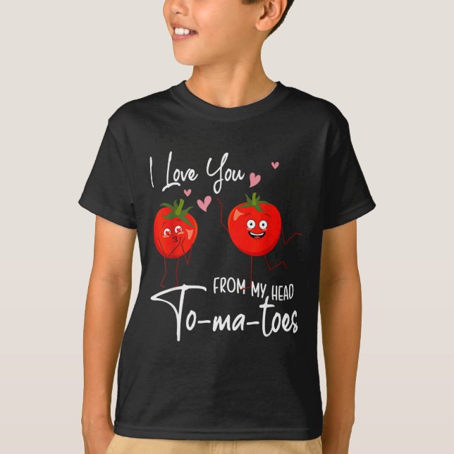 I Love You From My Head Tomatoes Funny Valentine S T-Shirt (Front)