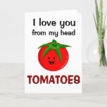I Love You From My Head Tomatoes Holiday Card