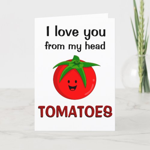 I Love You From My Head Tomatoes Holiday Card