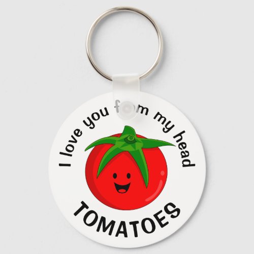 I Love You From My Head Tomatoes Keychain