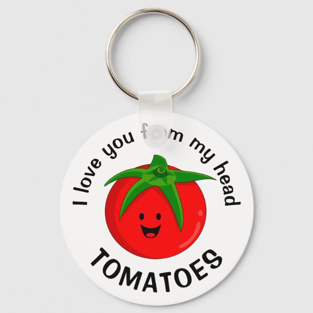 I Love You From My Head Tomatoes Keychain (Front)
