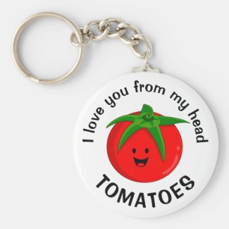 I Love You From My Head Tomatoes Keychain