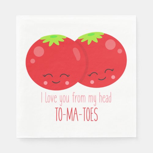 I Love You From My Head Tomatoes Napkins