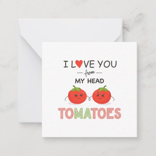 I LOVE YOU FROM MY HEAD TOMATOES NOTE CARD