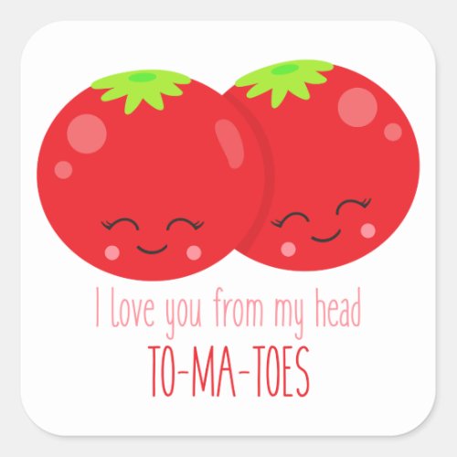 I Love You From My Head Tomatoes Square Sticker