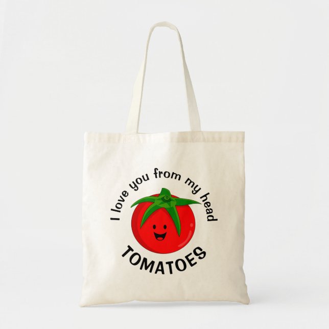I Love You From My Head Tomatoes Tote Bag (Front)
