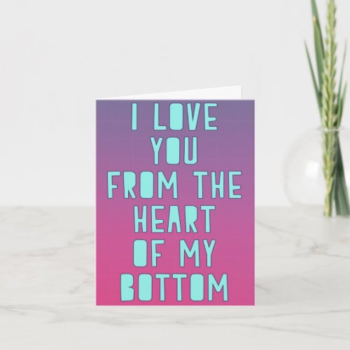 I love you from the heart of my bottom card