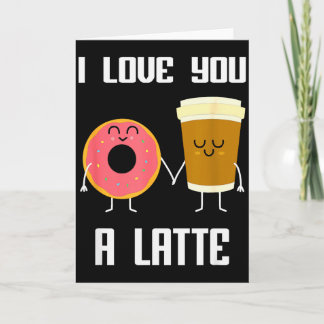 I Love You Funny A Latte Valentines Day For Coffee Card
