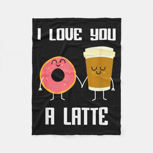 I Love You Funny A Latte Valentines Day For Coffee Fleece Blanket (Front)