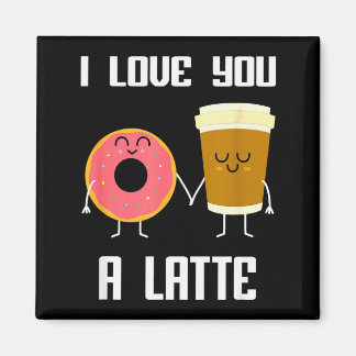 I Love You Funny A Latte Valentines Day For Coffee Magnet