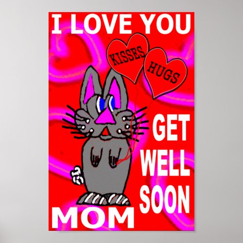 I Love You Get Well Soon Mom Poster