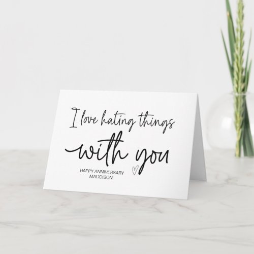 I Love You Gift for Anniversary Love Hating Things Card