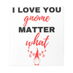 I Love You Gnome Matter What Black Notepad