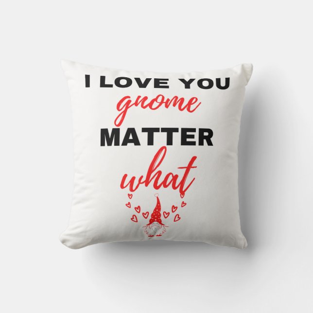 I Love You Gnome Matter What Black Throw Pillow (Front)