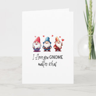 I love you Gnome matter what Valentine’s Day  Holiday Card