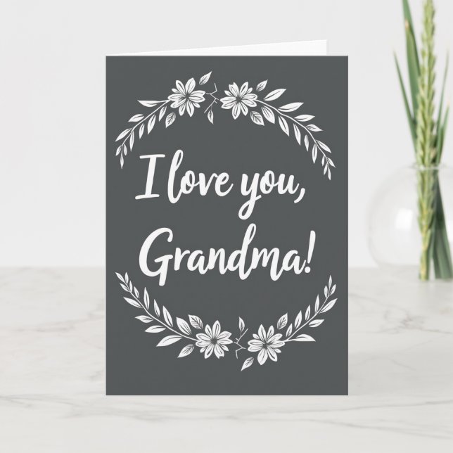 I Love You Grandma Floral Art Card (Front)