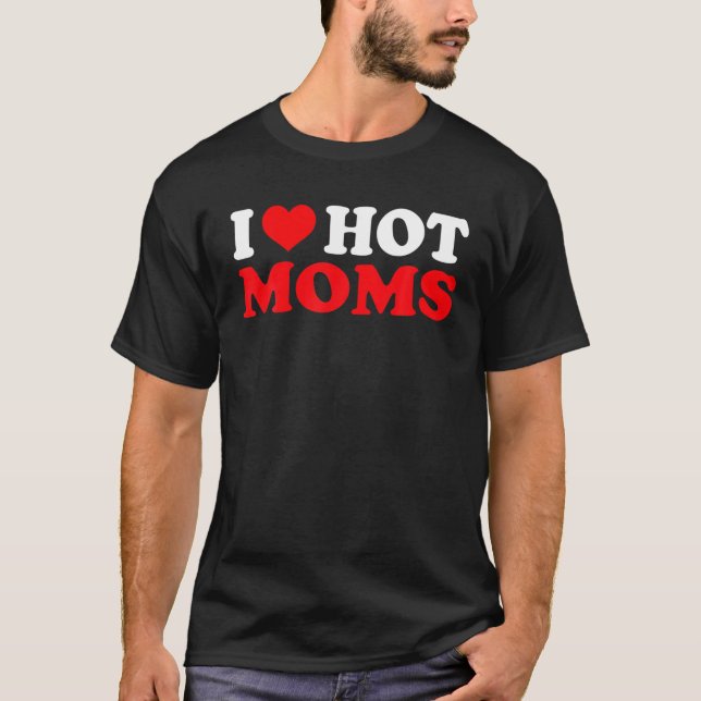 I Love You Hot Moms Red Heart Retro Funny Quote T-Shirt (Front)