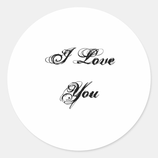I Love You. In a script font. Black and White. Classic Round Sticker (Front)