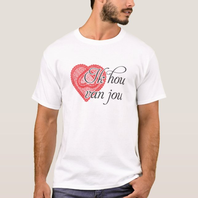I love you in Dutch - Ik hou van jou T-Shirt (Front)