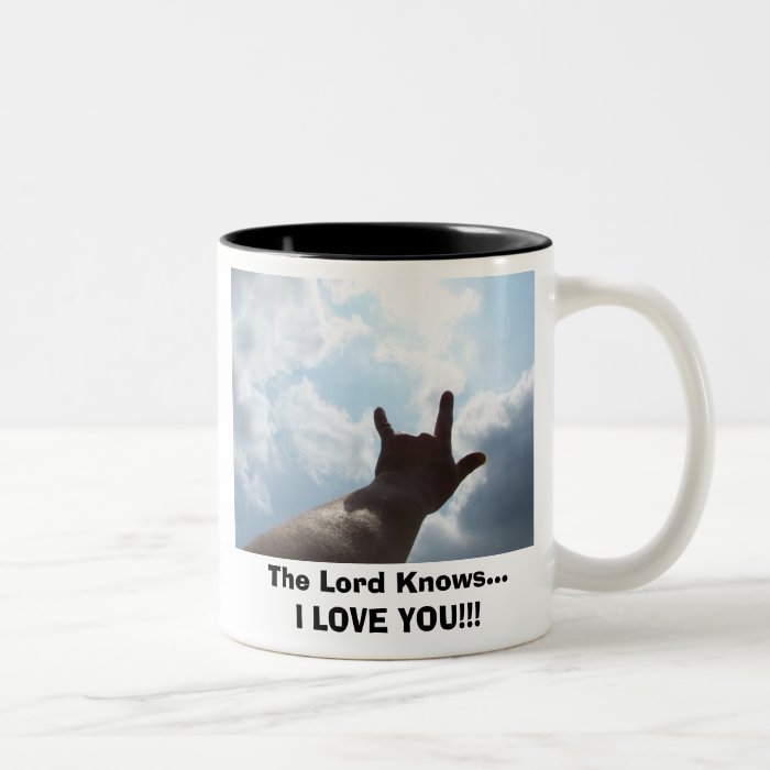 I Love You In sign language., The Lord Knows.Mugs