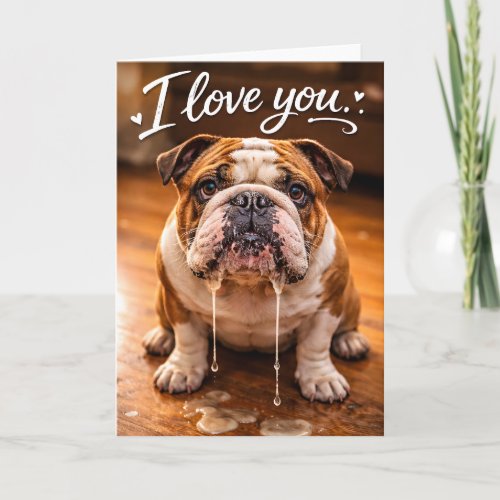 I love you, Julie. Bulldog Valentine's card de