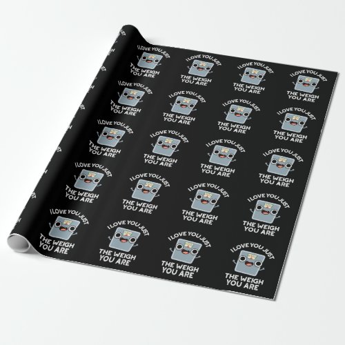 I Love You Just The Weigh You Are Dark BG Wrapping Paper