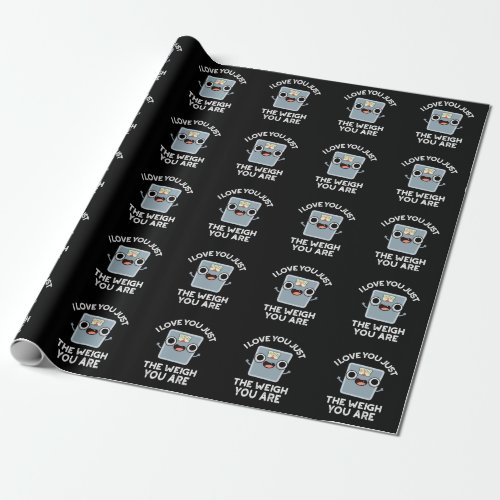 I Love You Just The Weigh You Are Diet Pun Dark BG Wrapping Paper