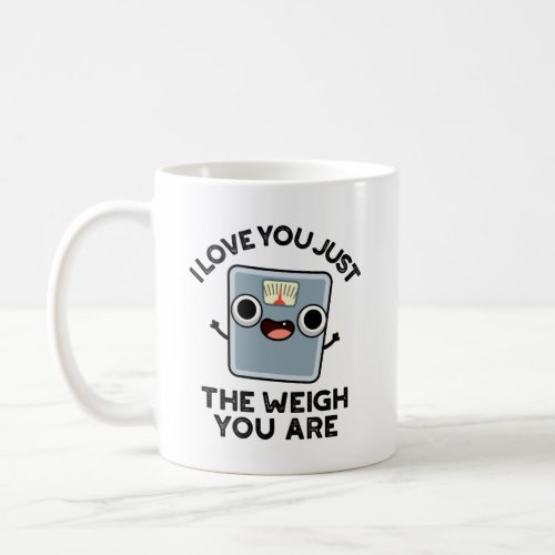 I Love You Just The Weigh You Are Funny Pun Coffee Mug
