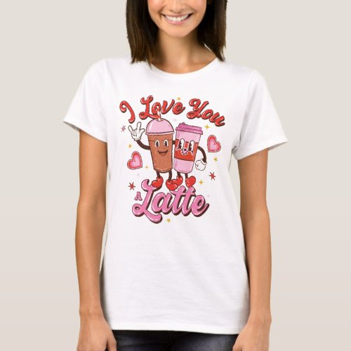 I Love You Latte Valentines Graphic T_Shirt