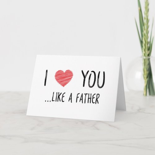 I Love You Like A Father Fathers Day Card