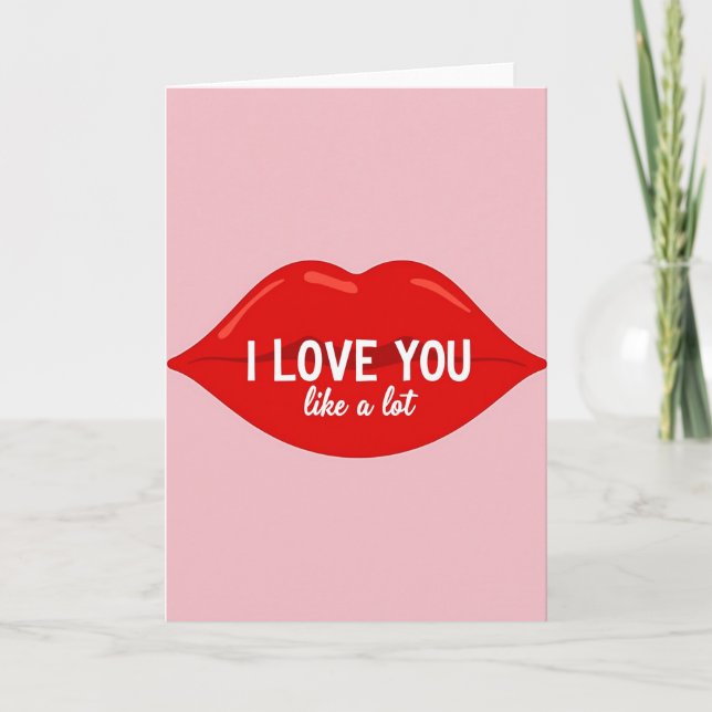 I Love You Like A Lot Card (Front)