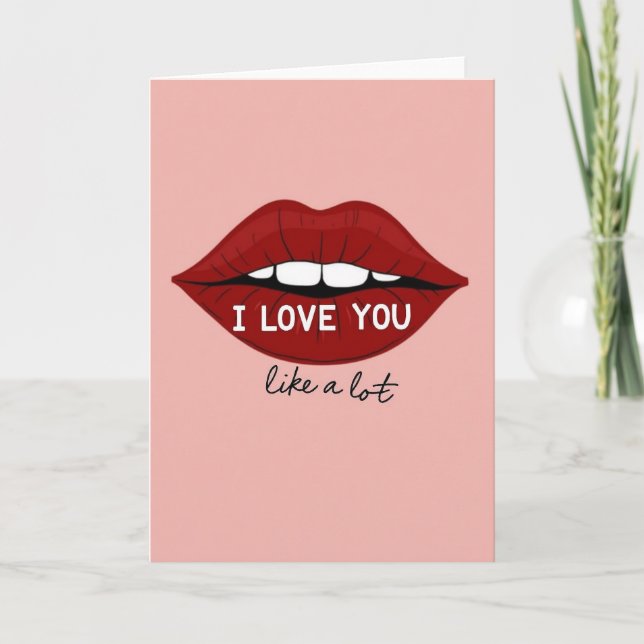 I Love You Like A Lot Lips Card (Front)