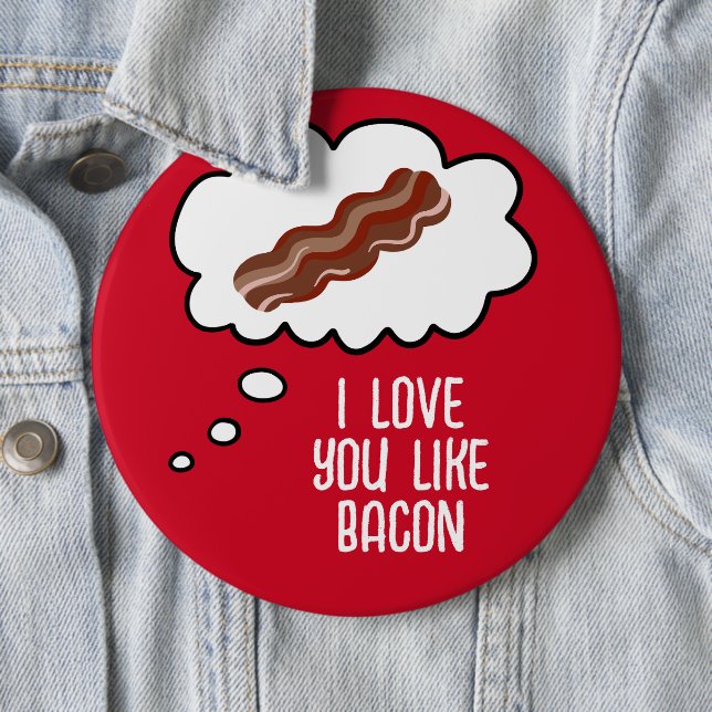 I Love You Like Bacon Funny Button (In Situ)