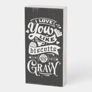 I Love You Like Biscuits & Gravy Quote Rustic  Wooden Box Sign