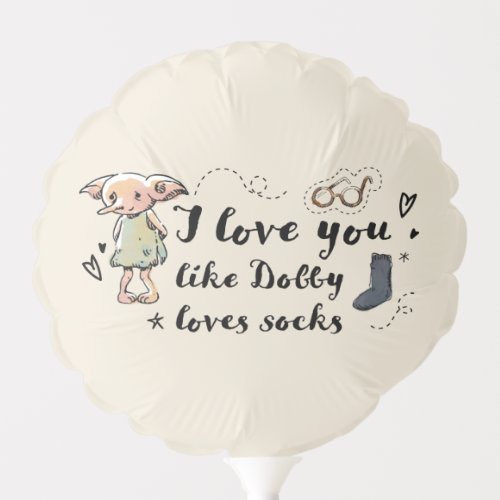 I Love You Like Dobby Loves Socks Balloon