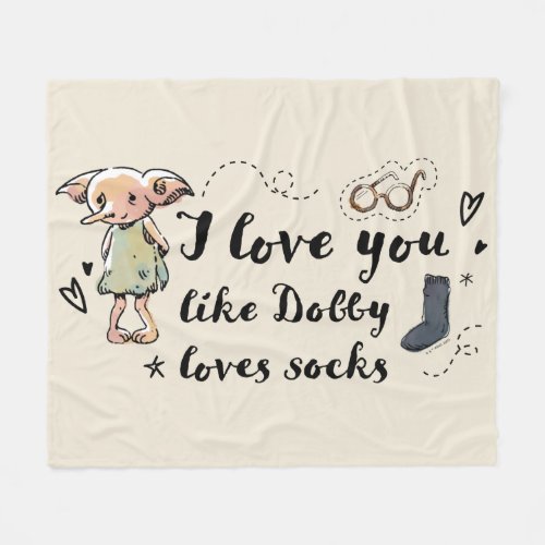 I Love You Like Dobby Loves Socks Fleece Blanket