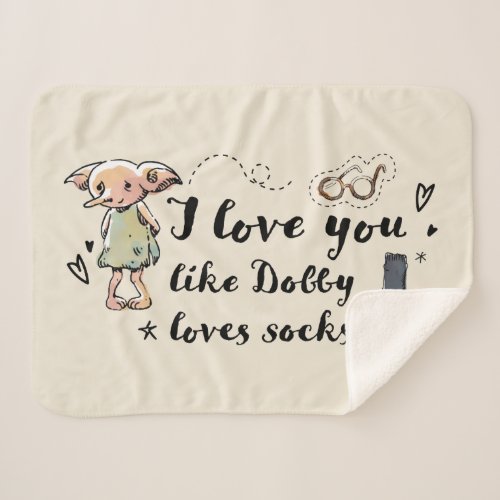 I Love You Like Dobby Loves Socks Sherpa Blanket