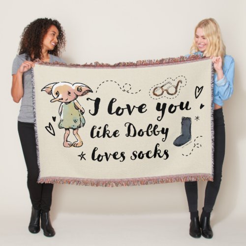 I Love You Like Dobby Loves Socks Throw Blanket