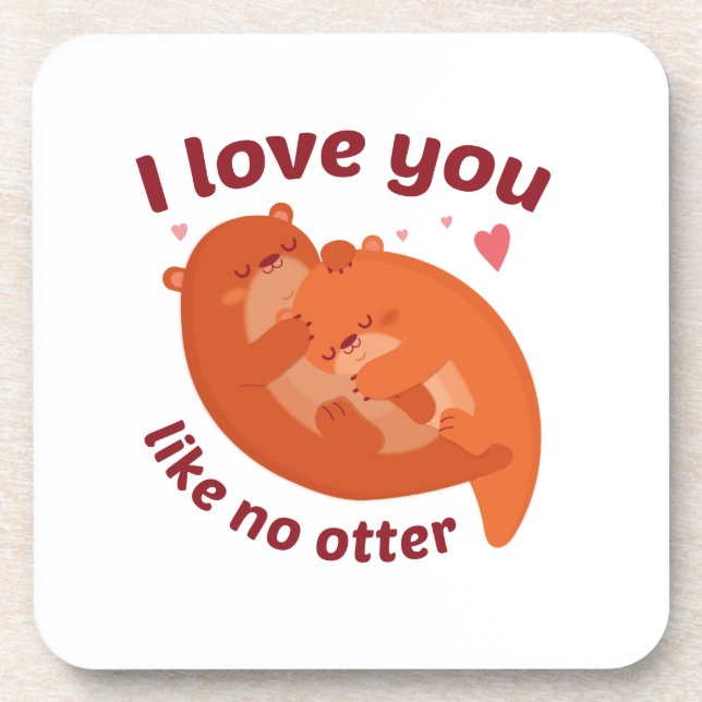 I Love You Like No Otter Beverage Coaster (Front)