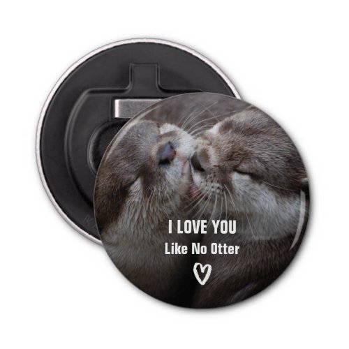 I Love You Like No Otter Cute Photo Bottle Opener