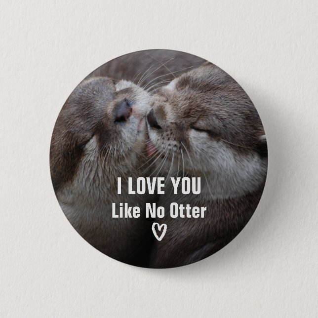 I Love You Like No Otter Cute Photo Button (Front)