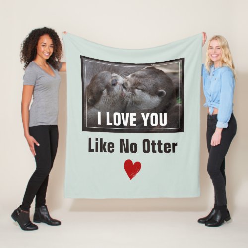 I Love You Like No Otter Cute Photo Fleece Blanket