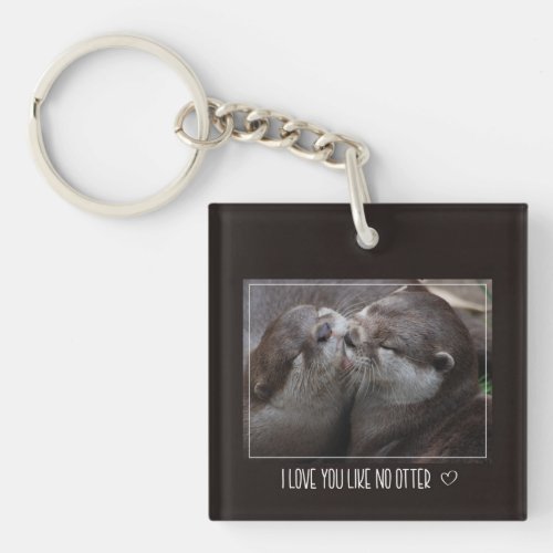 I Love You Like No Otter Cute Photo Keychain