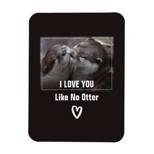 I Love You Like No Otter Cute Photo Magnet