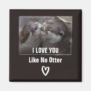 I Love You Like No Otter Cute Photo Magnet