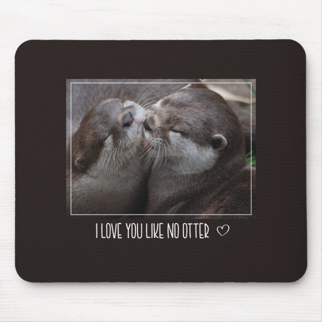 I Love You Like No Otter Cute Photo Mouse Pad (Front)