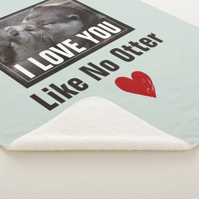 I Love You Like No Otter Cute Photo Sherpa Blanket (3/4)
